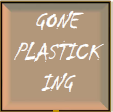 A sign that says "gone plasticking"