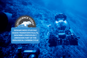 Submarine in the ocean. Text reads: "Geoscience Today: Researchers Studying Ocean Transform Faults, Describe a Previously Unknown Part of the Geological Carbon Cycle"