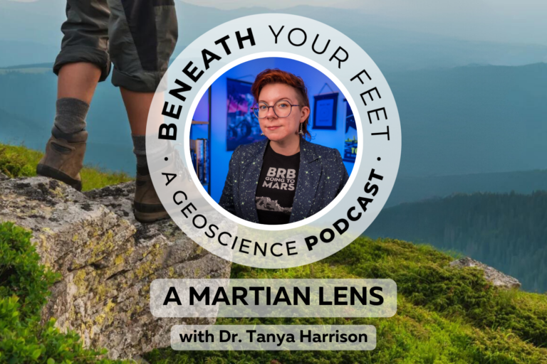 Headshot of Tanya Harrison. Text reads: "Beneath your feet, a geoscience podcast. A martian lens with Dr. Tanya Harrison."